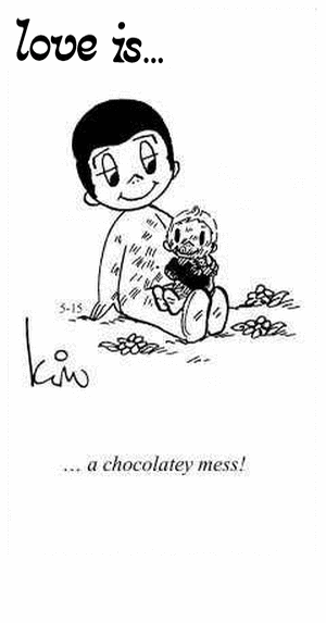 Love Is... a chocolatey mess!