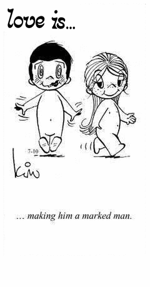 Love Is... making him a marked man.