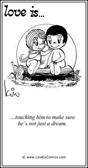 Love Is... touching him to make sure he’s not just a dream.