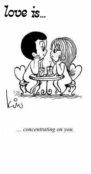 Love Is... concentrating on you.