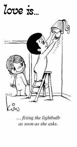 Love Is... fixing the lightbulb as soon as she asks.