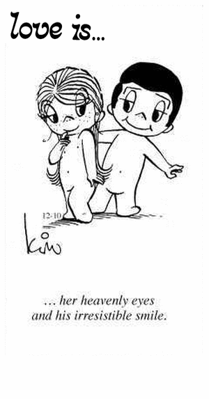 Love Is... her heavenly eyes and his irresistible smile.