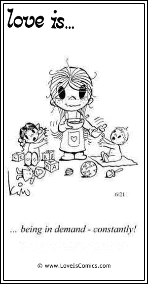 Love Is... being in demand - constantly!