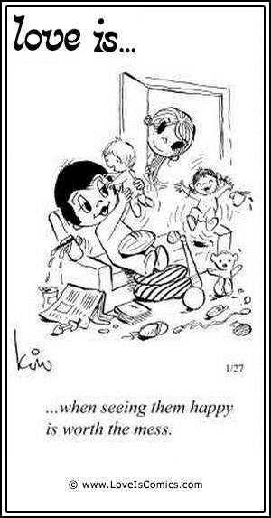 Love Is... when seeing them happy is worth the mess.