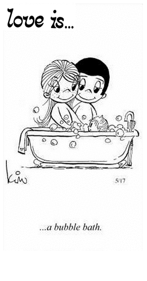 Love Is... a bubble bath.