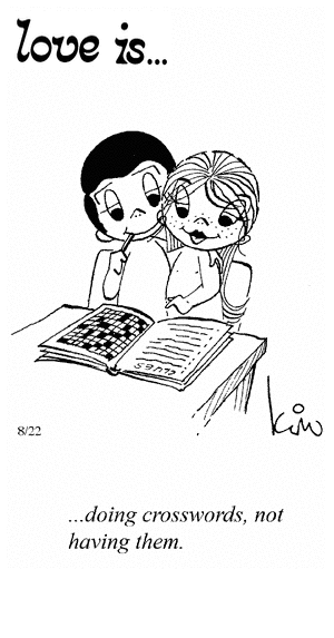 Love Is... doing crosswords, not having them.