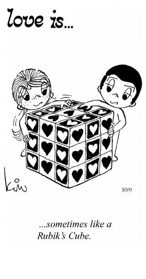 Love Is... sometimes like a Rubik’s Cube.