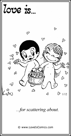 Love Is... for scattering about.