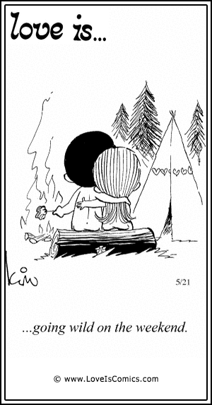 Love Is... going wild on the weekend.