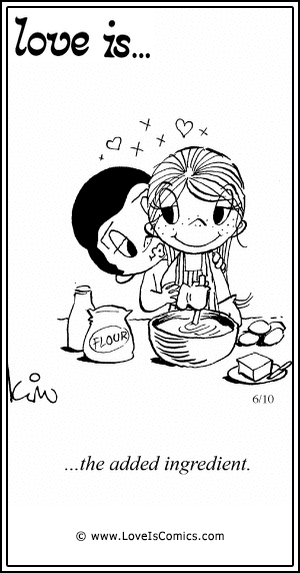 Love Is... the added ingredient.
