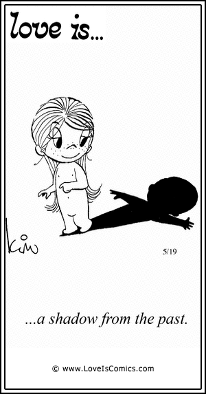 Love Is... a shadow from the past.