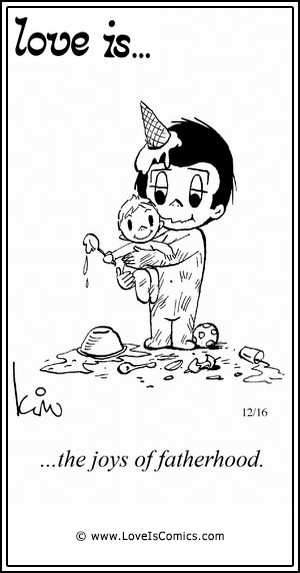 Love Is... the joys of fatherhood.