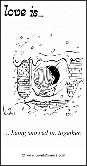 Love Is... being snowed in, together.