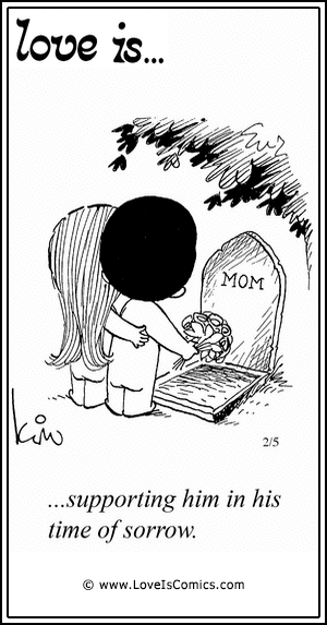 Love Is... supporting him in his time of sorrow.