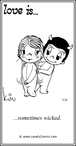 Love Is... sometimes wicked.