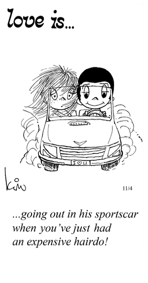 Love Is... going out in his sportscar when you’ve just had an expensive hairdo!