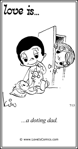 Love Is... a doting dad.
