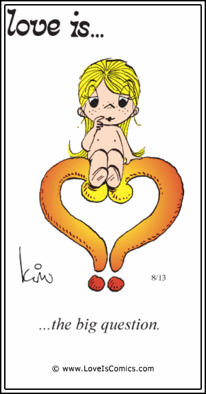 Love Is... the big question.