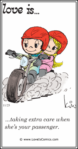 Love Is... taking extra care when she’s your passenger.