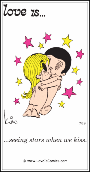 Love Is... seeing stars when we kiss.