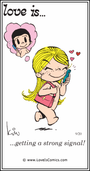Love Is... getting a strong signal!