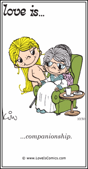 Love Is... companionship.