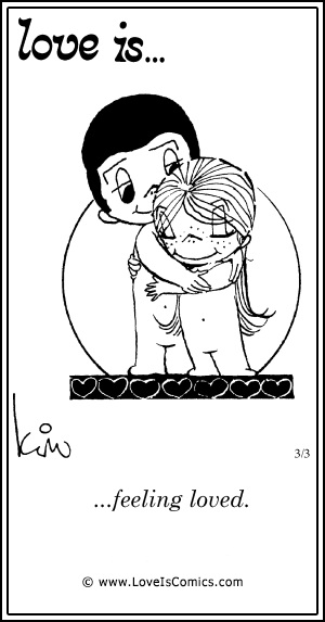 Love Is... feeling loved.