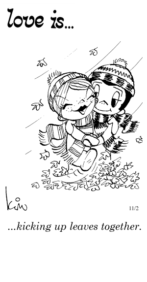 Love Is... kicking up leaves together.