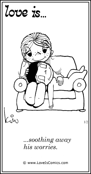Love Is... woothing away his worries.