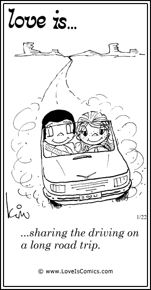 Love Is... sharing the driving on a long road trip.