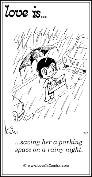 Love Is... saving her a parking space on a rainy night.