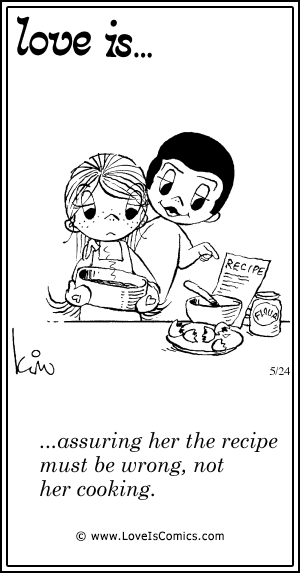 Love Is... assuring her the recipe must be wrong, not her cooking.