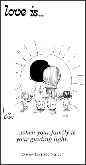 Love Is... when your family is your guiding light.