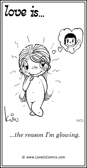 Love Is... the reason I’m glowing.