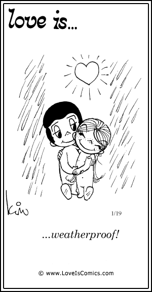Love Is... weatherproof!