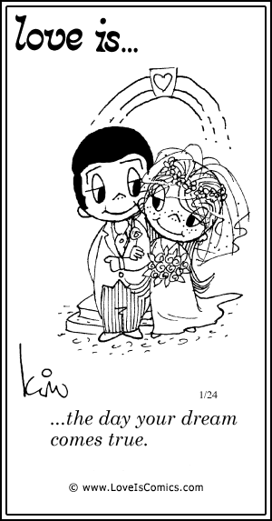 Love Is... the day your dream comes true.