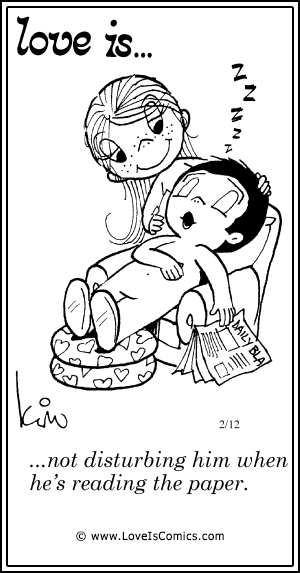 Love Is... not disturbing him when he's reading the paper.