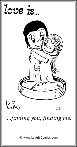 Love Is... finding you, finding me.