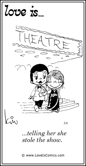 Love Is... telling her she stole the show.