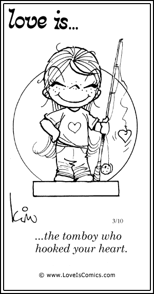 Love Is... the tomboy who hooked your heart.