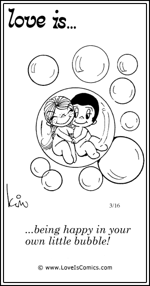 Love Is... being happy in your own little buttle!