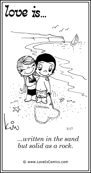 Love Is... written in the sand but solid as a rock.