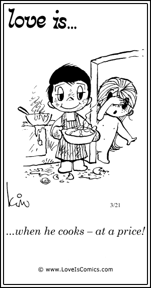 Love Is... when he cooks - at a price!
