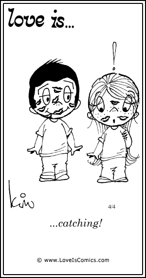 Love Is... catching!