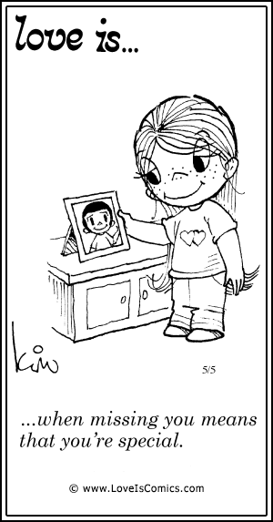 Love Is... when missing you means that you're special.