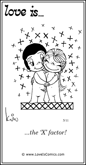Love Is... the 'X' factor!