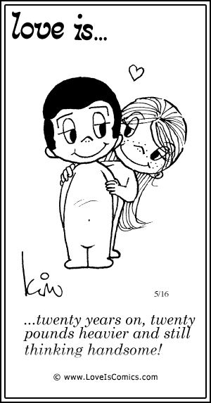 Love Is... twenty years on, twenty pounds heavier and still thinking handsome!