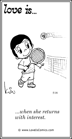 Love Is... when she returns with interest.