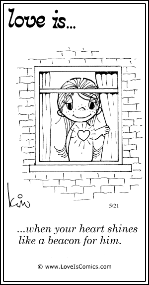 Love Is... when your heart shines like a beacon for him.