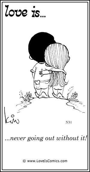 Love Is... never going out without it!